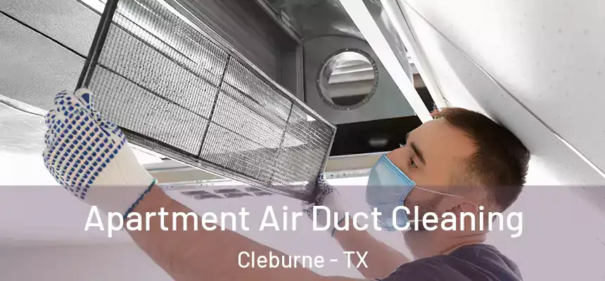  Apartment Air Duct Cleaning Cleburne - TX