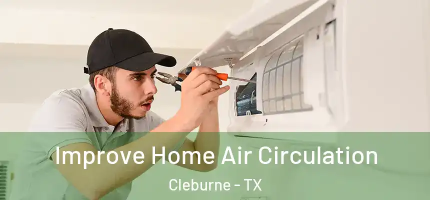 Improve Home Air Circulation Cleburne - TX