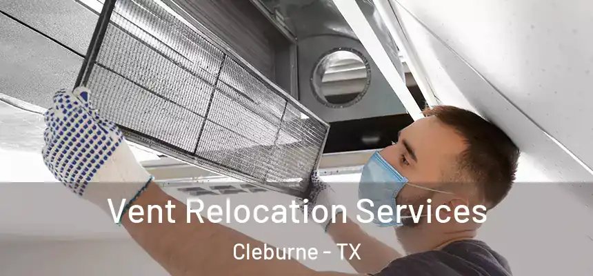  Vent Relocation Services Cleburne - TX